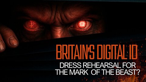 Britain’s Digital ID: Dress Rehearsal for the Mark of the Beast?