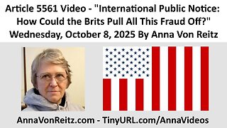 International Public Notice: How Could the Brits Pull All This Fraud Off? By Anna Von Reitz