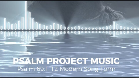 🎤 Psalm 69:1-12 Modern Song Format - Official Music Video