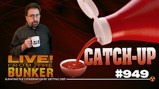 Live From The Bunker 949: Catch-up With a Side of Sighs