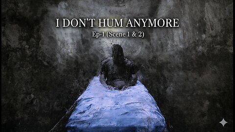 I Don't Hum Anymore Ep-1 (Scene 1 & 2) Audiobook