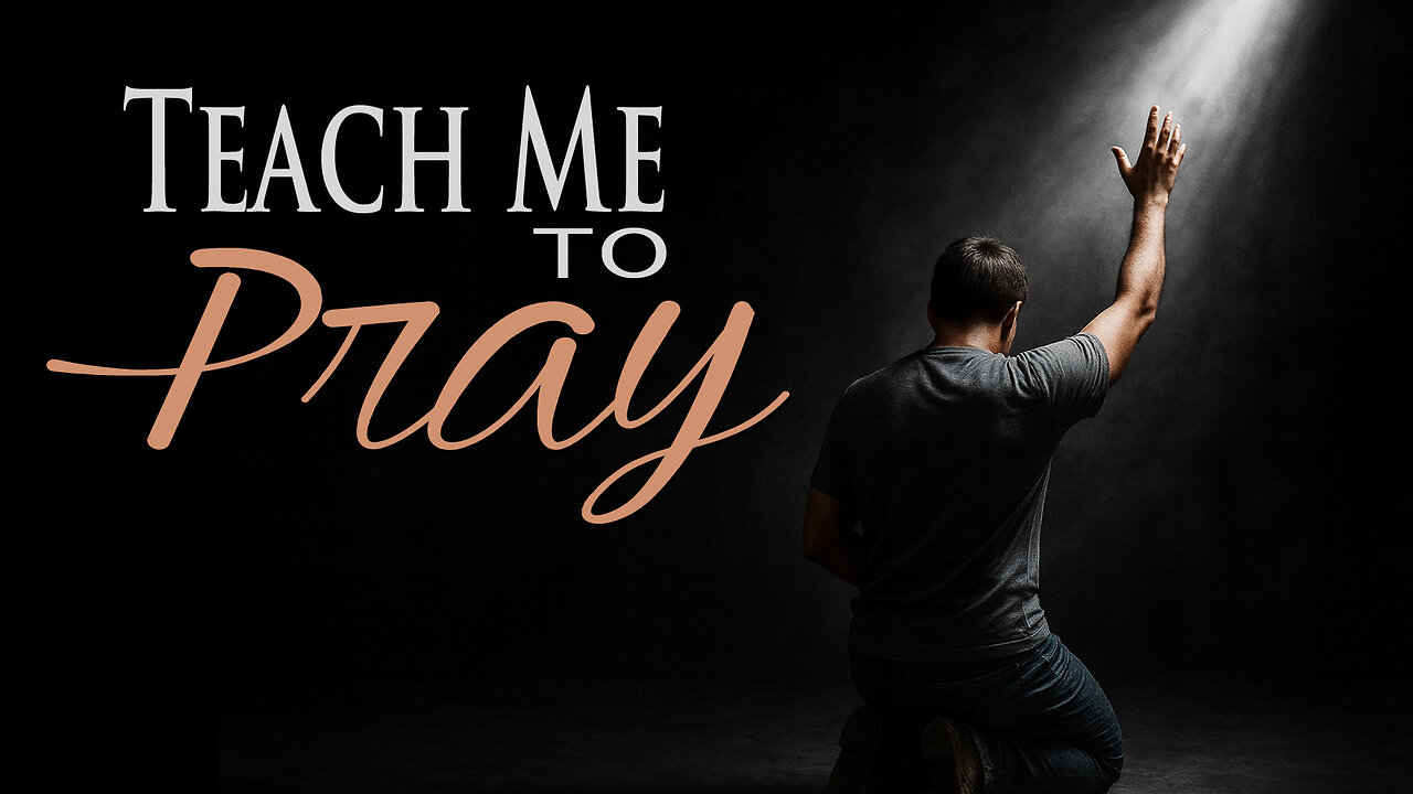 Teach Me to Pray