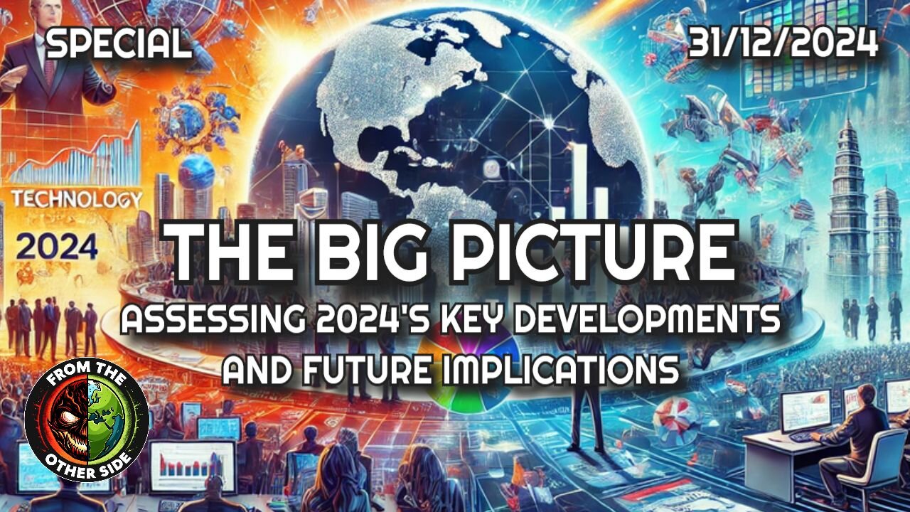 THE BIG PICTURE - ASSESSING 2024'S KEY DEVELOPMENTS AND FUTURE IMPLICATIONS