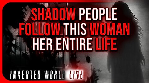 Shadow People Follow This Woman Her Entire Life