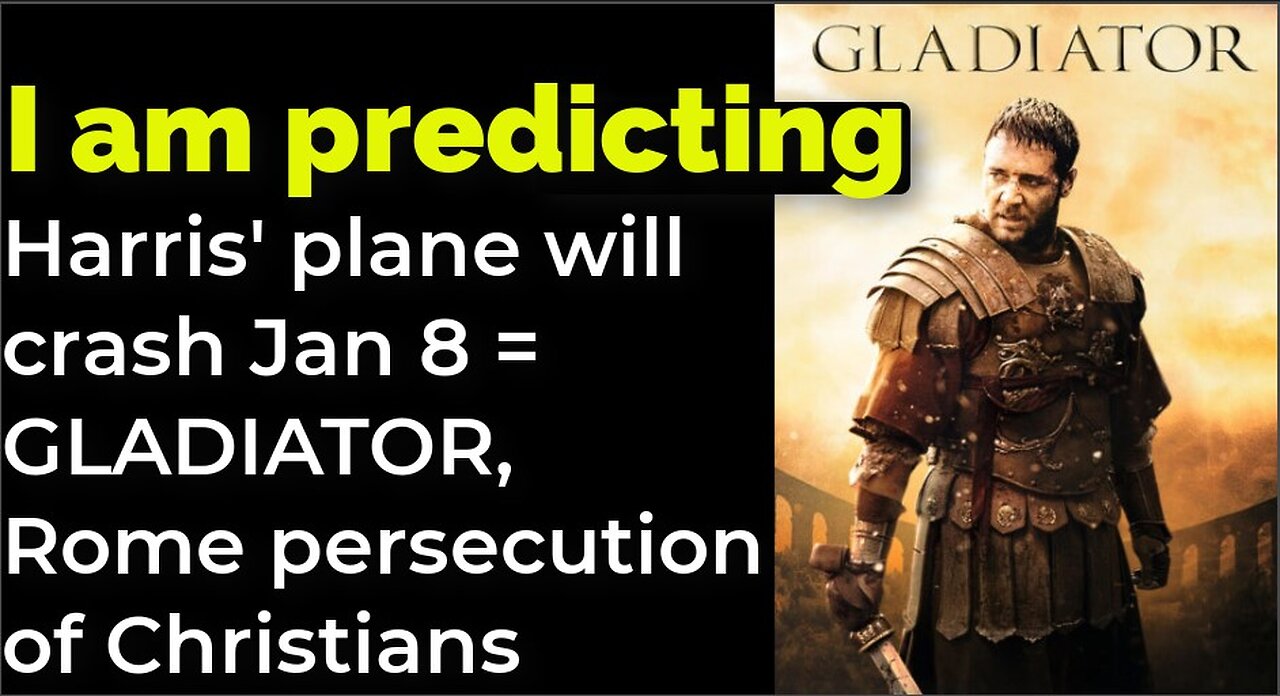 I am predicting: Harris' plane will crash Jan 8 = GLADIATOR, Rome persecution of Christians