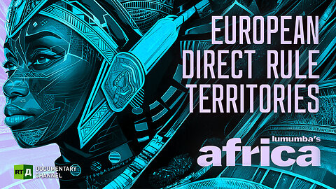 Lumumba's Africa. European Direct Rule Territories. Episode 89 | RT.Doc