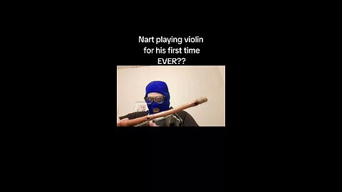 Nart plays violin?