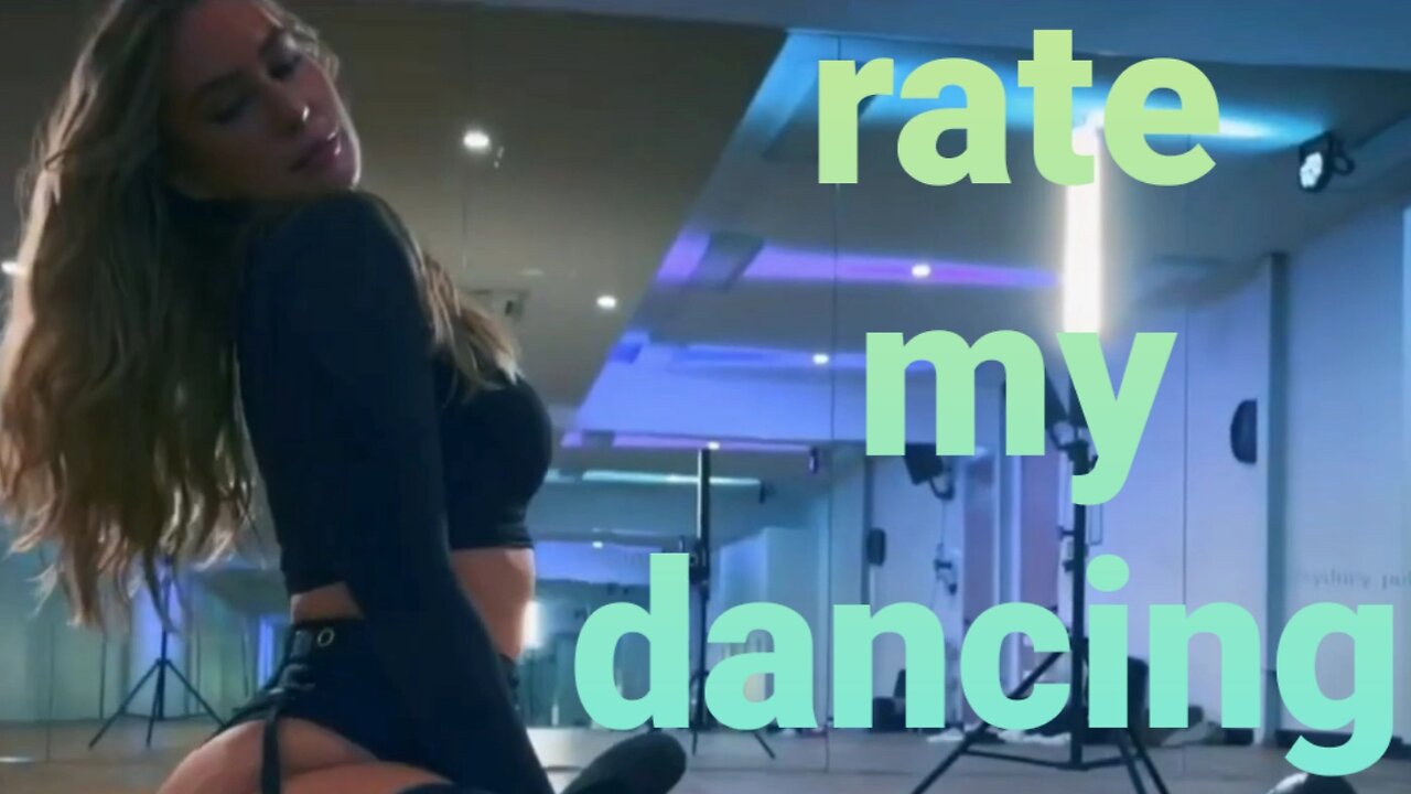 Rate my dancing