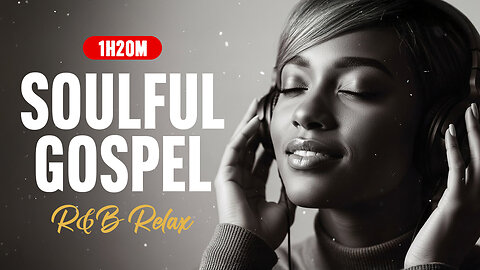 1 Hour 20 Minutes of Soulful Gospel R&B | Peaceful Christian Music Rest & Reflection