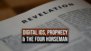 Digital IDs, Prophecy, & the Four Horseman