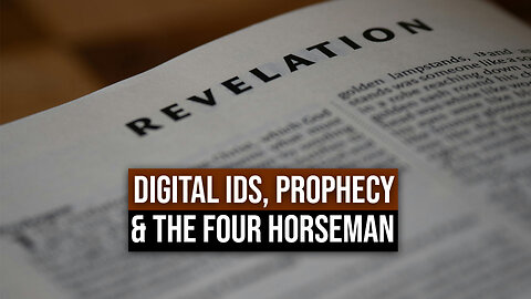Digital IDs, Prophecy, & the Four Horseman