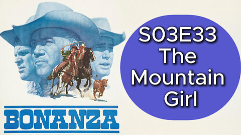 Bonanza S03E33 | The Mountain Girl