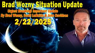 Brad Wozny Update Feb 22: "Urgent Breaking! Important Update By Brad Wozny, Scott LoBaido & John Davidson"