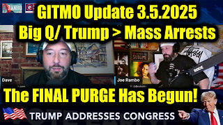 GITMO Update 3.5.2025 - Big Q/ Trump > Mass Arrests, Secret Raids and the FINAL PURGE Has Begun!