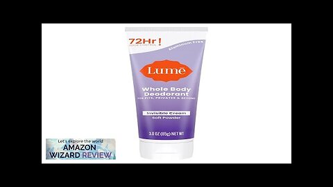 Lume Whole Body Deodorant - Invisible Cream Tube - 72 Hour Odor Control Review