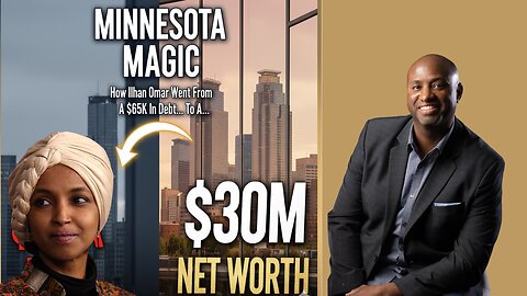 Minnesota Magic: How Ilhan Omar Went From $65K In Debt To A $30M Net Worth