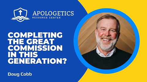 Can We Complete the Great Commission in This Generation? | Doug Cobb