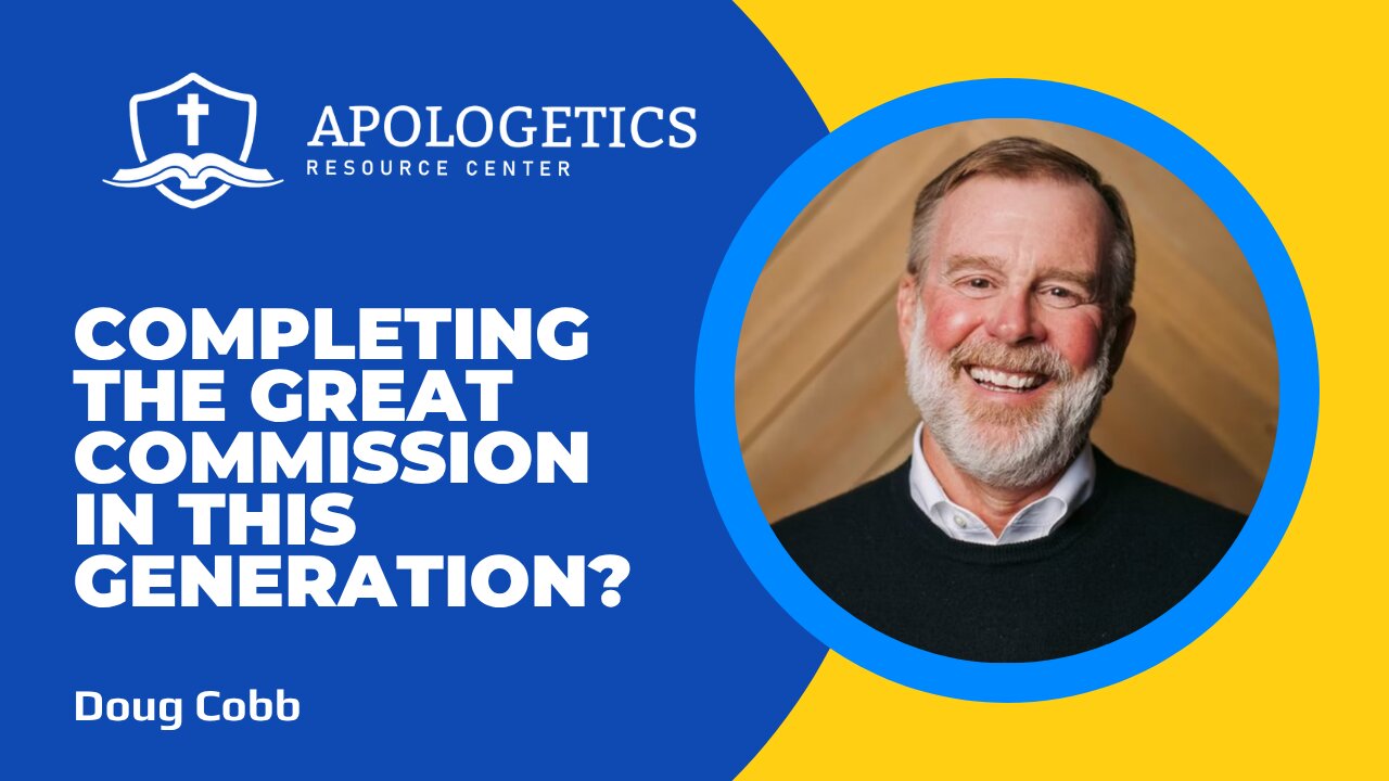 Can We Complete the Great Commission in This Generation? | Doug Cobb