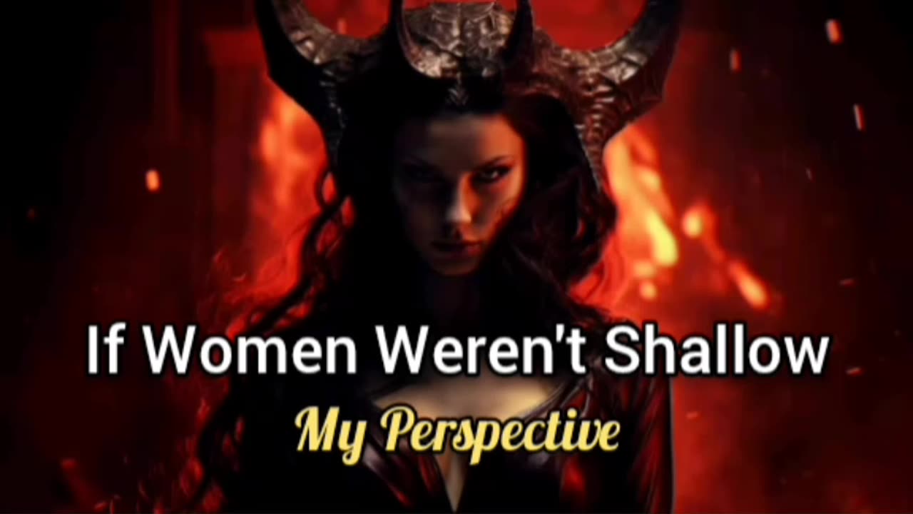 If Women Weren't Shallow