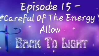 BACK TO LIGHT: EPISODE 15 OCTOBER 28, 2025