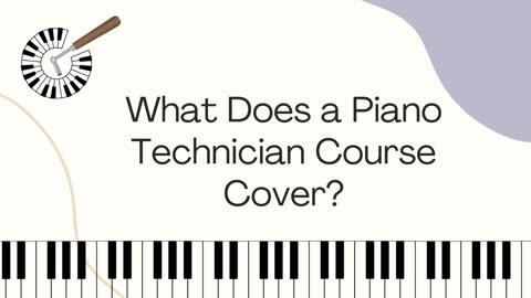 Master Piano Tuning & Repair with Piano Technician Courses