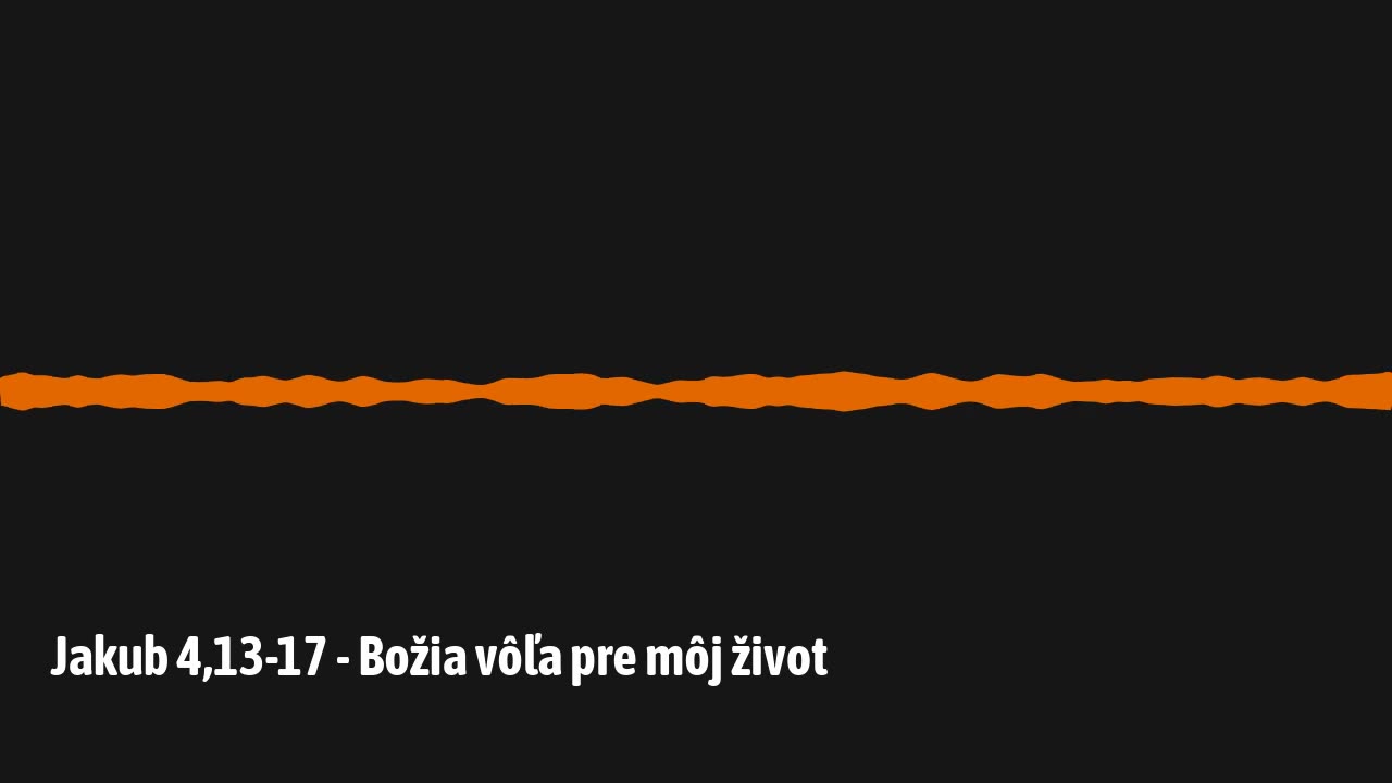 Jakub 4,13-17 - Božia vôľa pre môj život