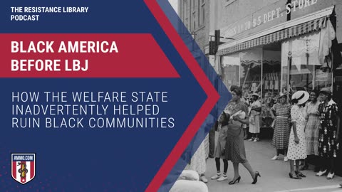 Black America Before LBJ- How the Welfare State Inadvertently Helped Ruin Black Communities