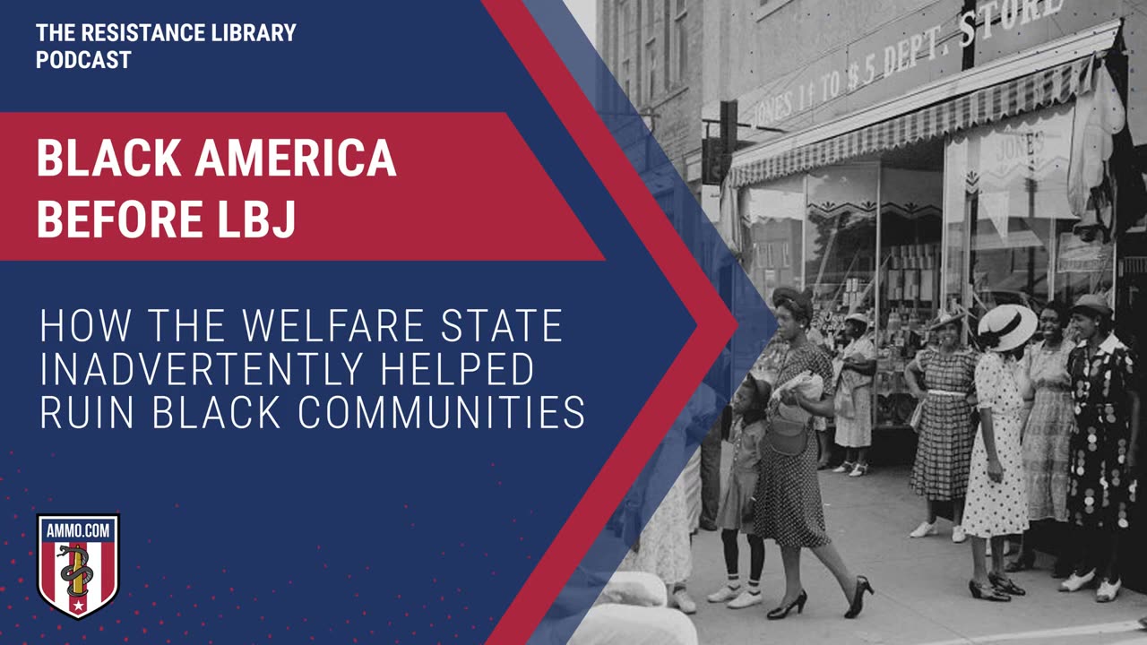 Black America Before LBJ- How the Welfare State Inadvertently Helped Ruin Black Communities