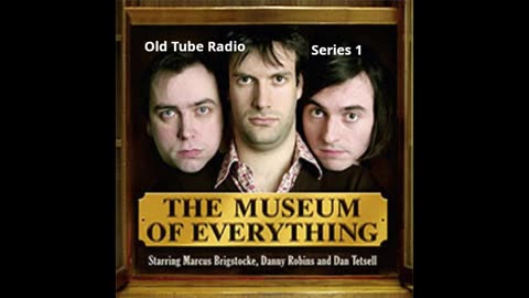 The Museum of Everything – Series 1 | BBC Comedy Radio Drama by Marcus Brigstocke & Danny Robins