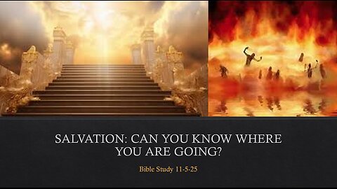 SALVATION: HOW YOU CAN KNOW FOR SURE WHERE YOU ARE GOING.