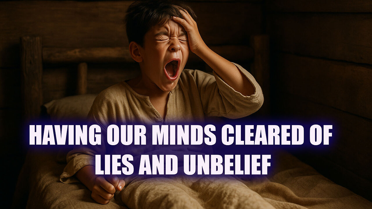 Having our Minds Cleared of Lies and Unbelief - Mike Blume