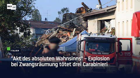 "Akt des absoluten Wahnsinns" – Explosion bei Zwangsräumung tötet drei Carabinieri
