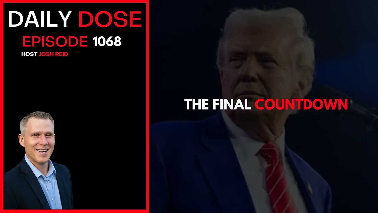 The Final Countdown | Ep. 1068 The Daily Dose