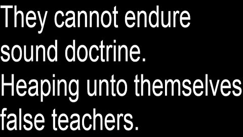 No Longer Enduring Sound Doctrine Preferring False Teachers