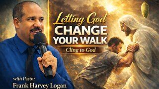 Allow God to Change Your Walk | Pastor Frank Harvey Logan