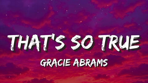 That’s So True - Gracie Abrams (Lyrics) | Ooh, that's ✨ so true, ooh