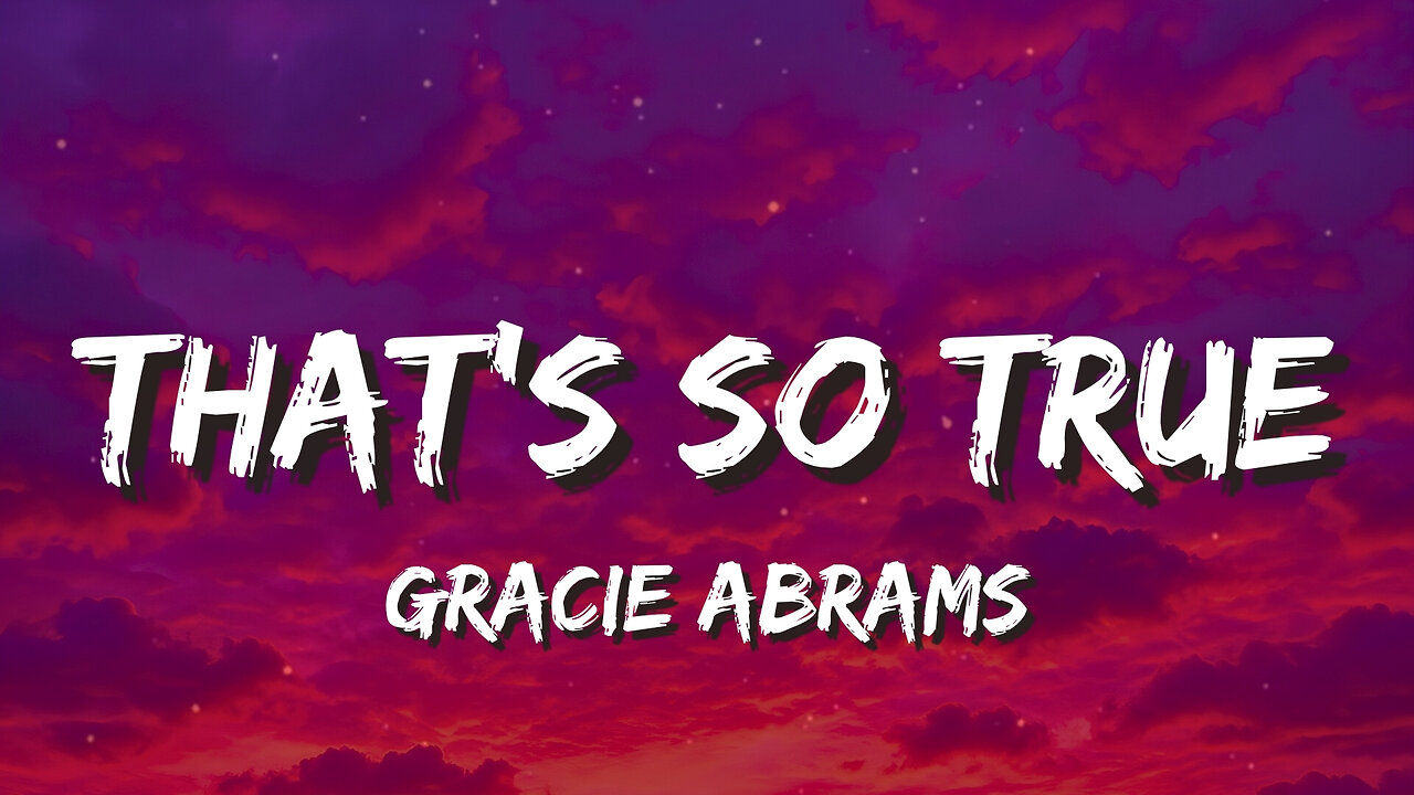 That’s So True - Gracie Abrams (Lyrics) | Ooh, that's ✨ so true, ooh