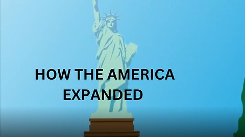 THE EXPANSION OF AMERICA