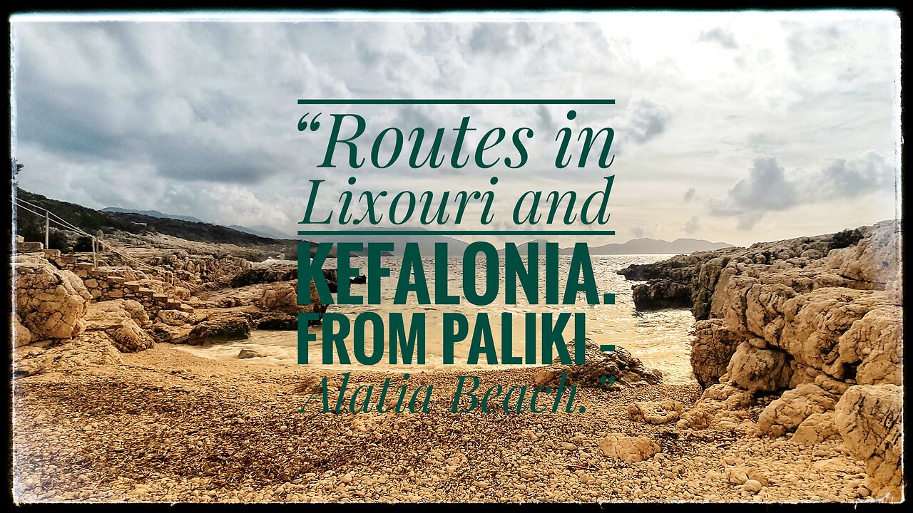 “Routes in Lixouri and Kefalonia. From Paliki – Alatia Beach.”