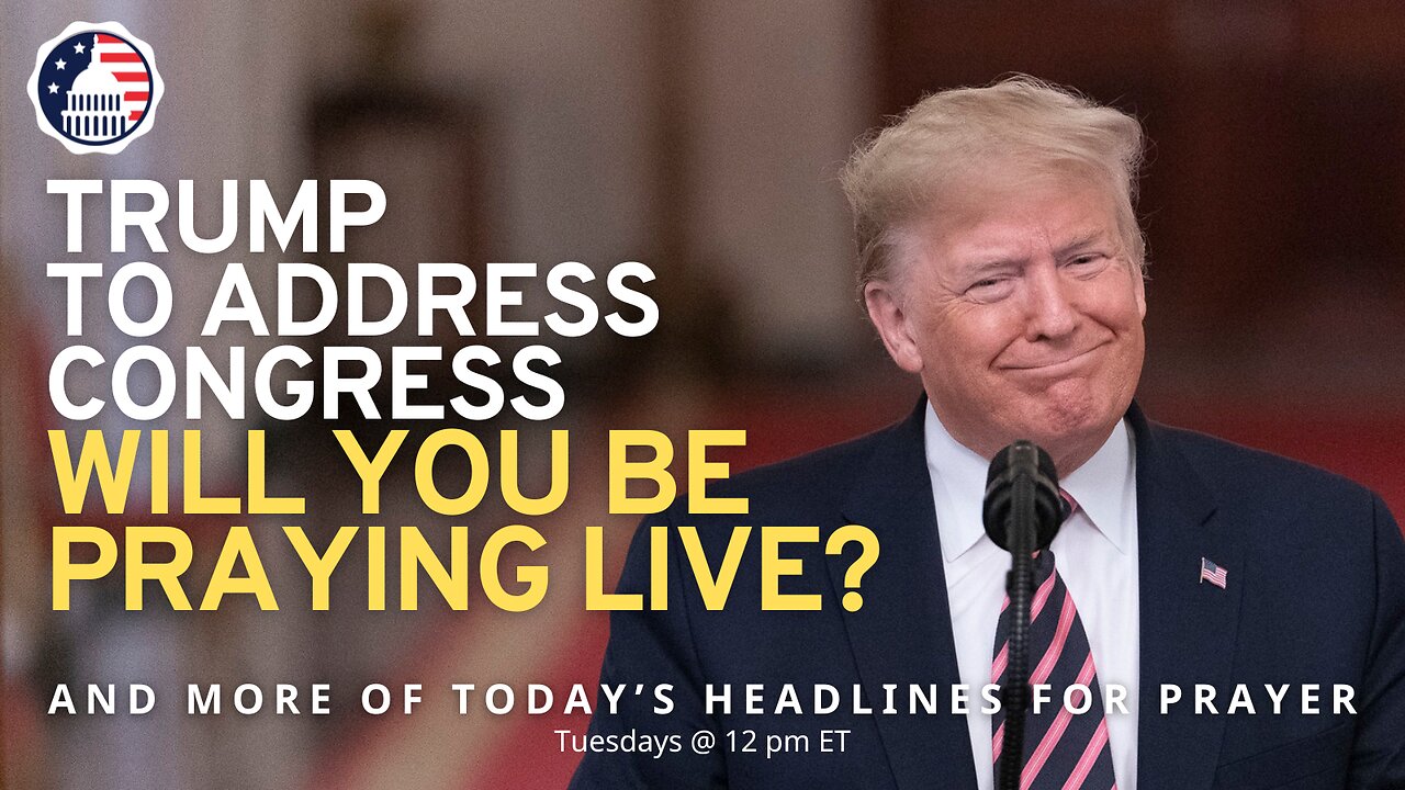 Trump to Address Congress — Will You Be Praying Live?