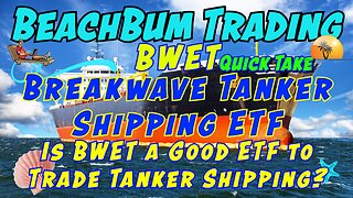 Is BWET a Good ETF to Trade Tanker Shipping? | Quick Take