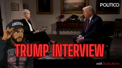 TRUMP INTERVIEW PLUS MORE!