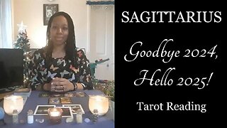 SAGITTARIUS - Goodbye 2024, Hello 2025! - Tarot Reading