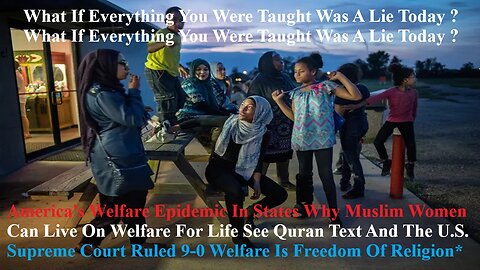 America's Welfare Epidemic In States Why Muslim Women Live On Welfare For Life See Quran Text