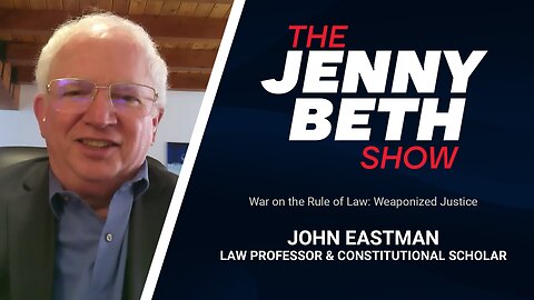War on the Rule of Law: Weaponized Justice | John Eastman, Law Professor & Constitutional Scholar