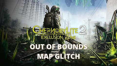 Chernobylite 2: Exclusion Zone | Out of Bounds | Map Glitch | Training Camp