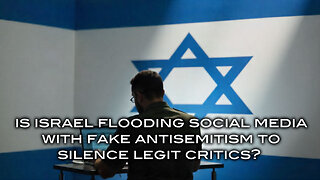 Is Israel Flooding Social Media With Fake Antisemitism to Silence Legit Critics?