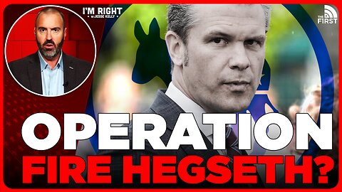 Democrats Run Operation To Get Pete Hegseth FIRED