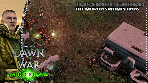 Dawn Of War Dark Crusade | Imperial Guard | Battle For The Murad Swamplands