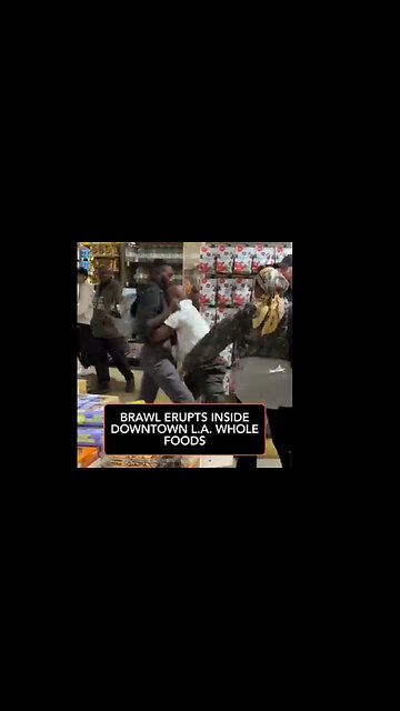 Brawl Erupts inside Downtown LA Whole Foods